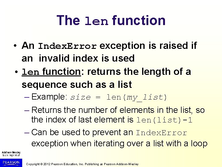 The len function • An Index. Error exception is raised if an invalid index