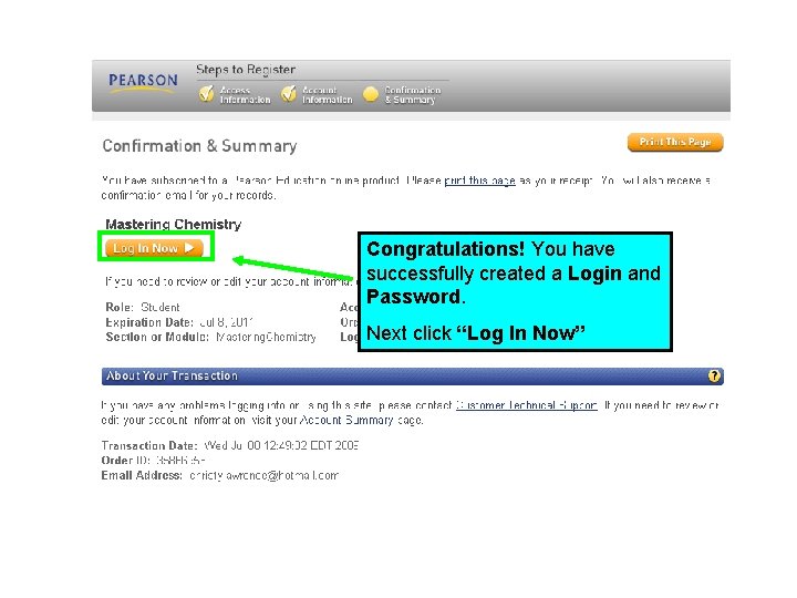 Congratulations! You have successfully created a Login and Password. Next click “Log In Now” Congratulations! You have successfully created a Login and Password. Next click “Log In Now”