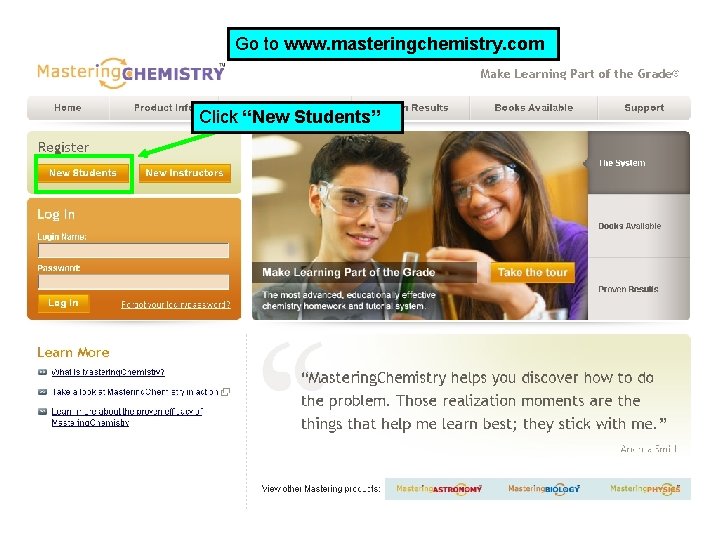 Go to www. masteringchemistry. com Click “New Students” 