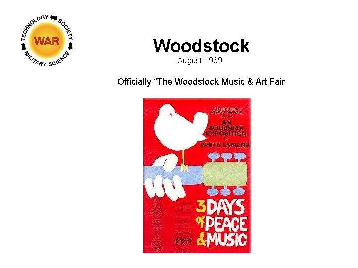 Woodstock August 1969 Officially “The Woodstock Music & Art Fair 