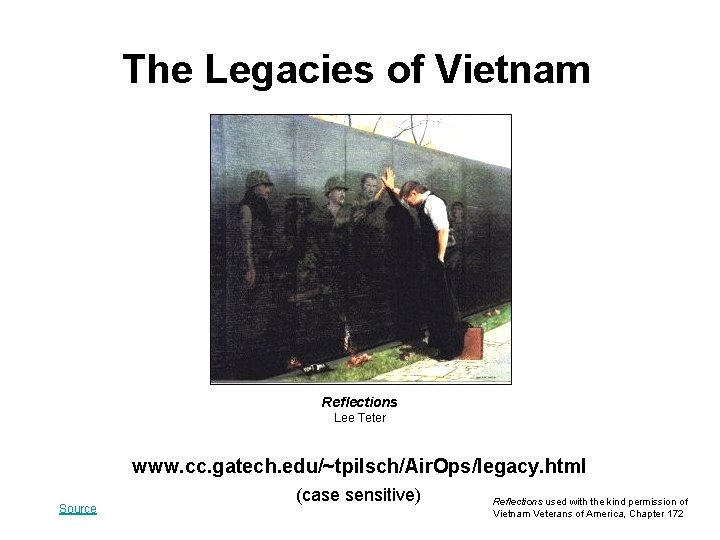 The Legacies of Vietnam Reflections Lee Teter www. cc. gatech. edu/~tpilsch/Air. Ops/legacy. html Source