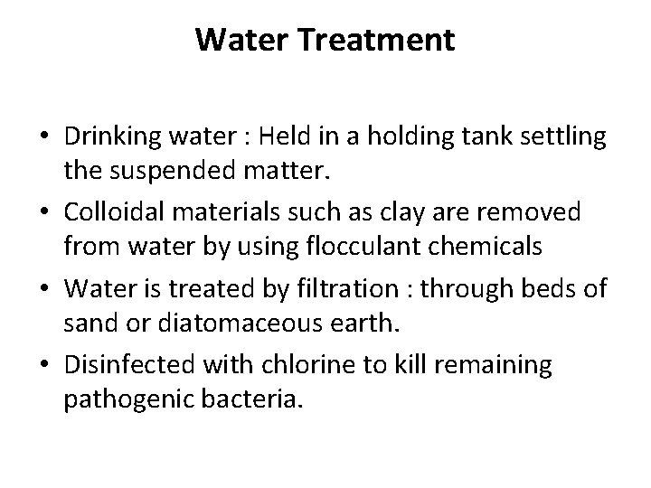 Water Treatment • Drinking water : Held in a holding tank settling the suspended