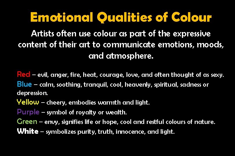 Emotional Qualities of Colour Artists often use colour as part of the expressive content