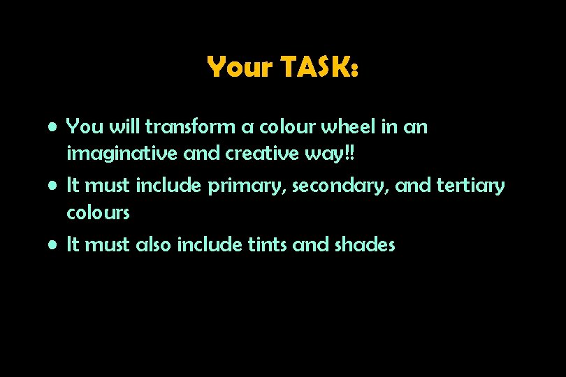 Your TASK: • You will transform a colour wheel in an imaginative and creative