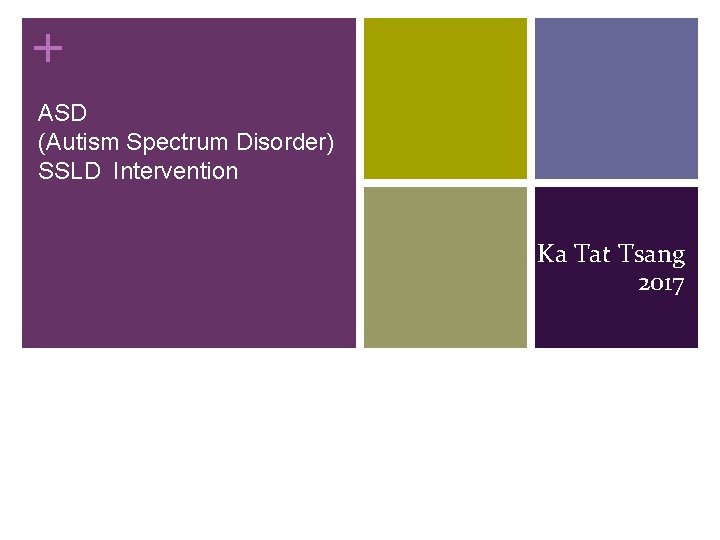 + ASD (Autism Spectrum Disorder) SSLD Intervention Ka Tat Tsang 2017 