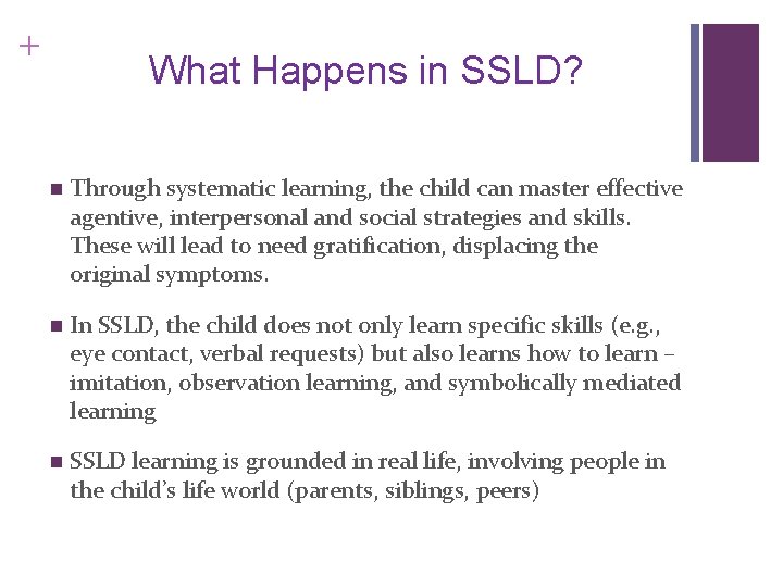 + What Happens in SSLD? n Through systematic learning, the child can master effective