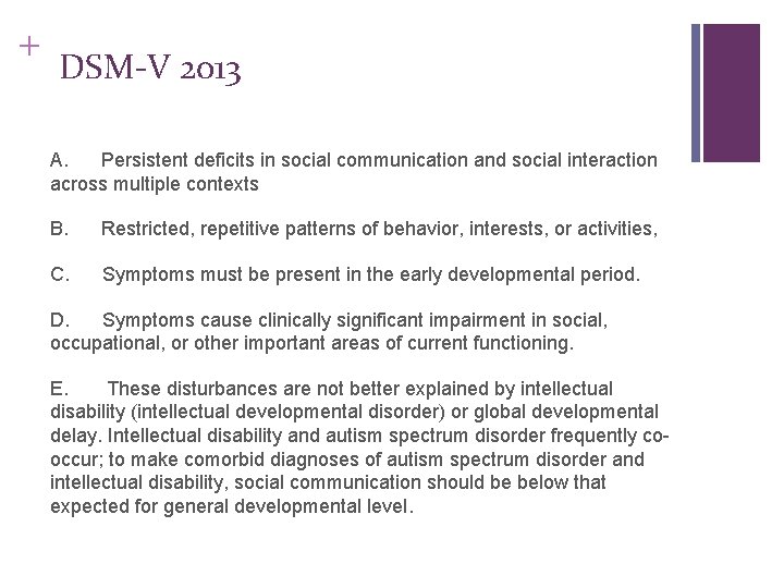 + DSM-V 2013 A. Persistent deficits in social communication and social interaction across multiple