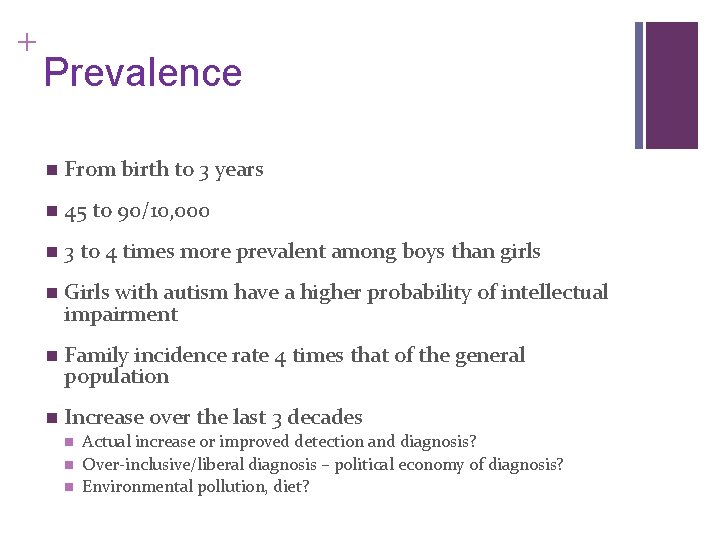 + Prevalence n From birth to 3 years n 45 to 90/10, 000 n