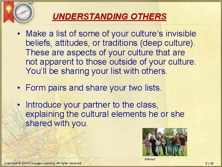 UNDERSTANDING OTHERS • Make a list of some of your culture’s invisible beliefs, attitudes,