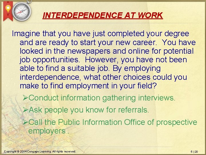 INTERDEPENDENCE AT WORK Imagine that you have just completed your degree and are ready