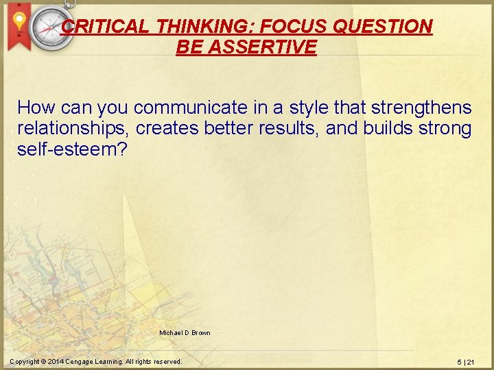 CRITICAL THINKING: FOCUS QUESTION BE ASSERTIVE How can you communicate in a style that