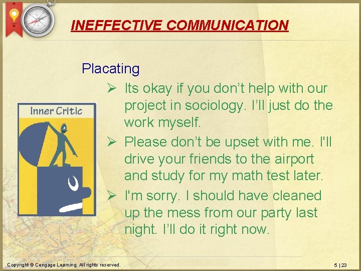 INEFFECTIVE COMMUNICATION Placating Ø Its okay if you don’t help with our project in