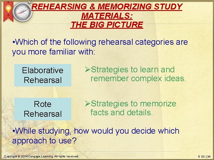 REHEARSING & MEMORIZING STUDY MATERIALS: THE BIG PICTURE • Which of the following rehearsal