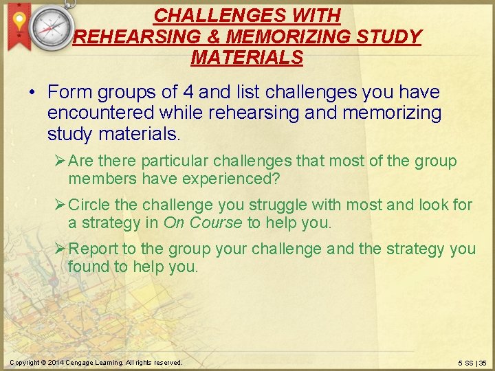 CHALLENGES WITH REHEARSING & MEMORIZING STUDY MATERIALS • Form groups of 4 and list