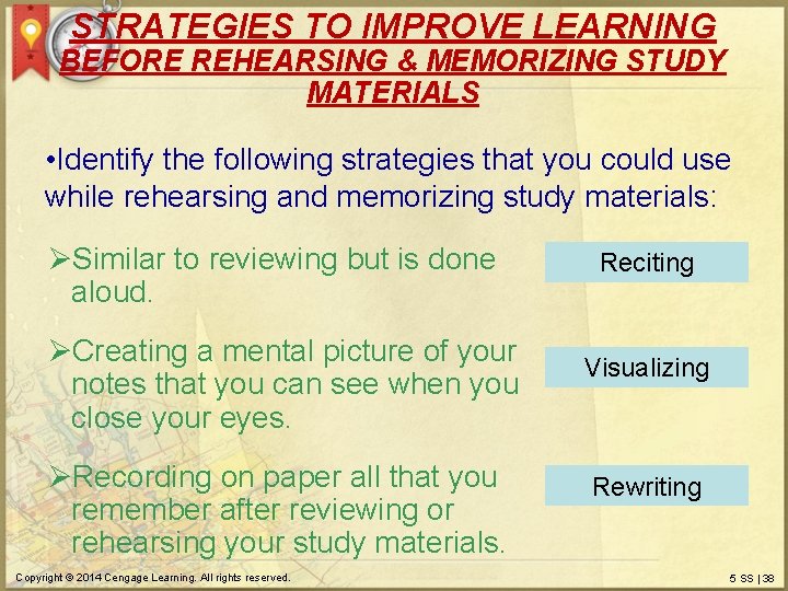 STRATEGIES TO IMPROVE LEARNING BEFORE REHEARSING & MEMORIZING STUDY MATERIALS • Identify the following