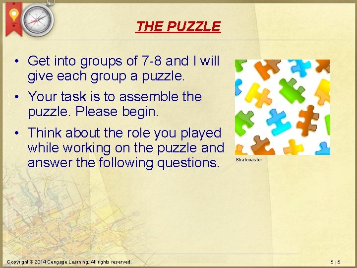 THE PUZZLE • Get into groups of 7 -8 and I will give each