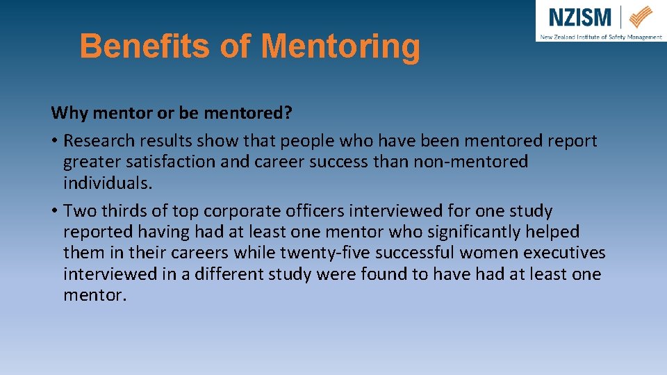 Benefits of Mentoring Why mentor or be mentored? • Research results show that people