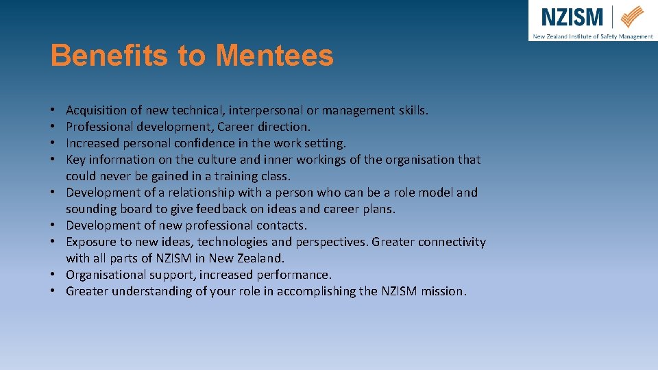 Benefits to Mentees • • • Acquisition of new technical, interpersonal or management skills.