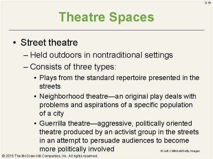 3 -19 Theatre Spaces • Street theatre – Held outdoors in nontraditional settings –