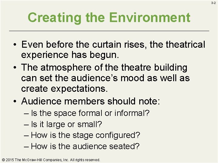 3 -2 Creating the Environment • Even before the curtain rises, theatrical experience has