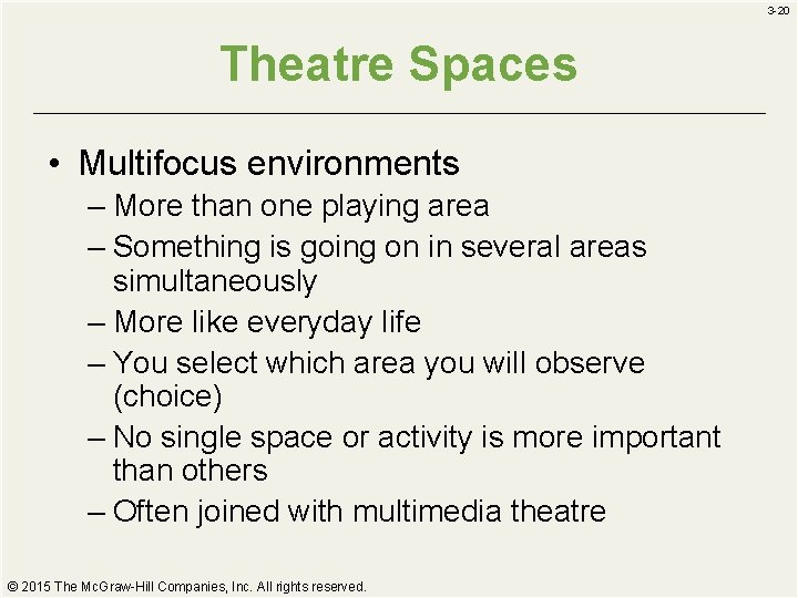 3 -20 Theatre Spaces • Multifocus environments – More than one playing area –