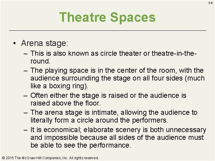 3 -6 Theatre Spaces • Arena stage: – This is also known as circle