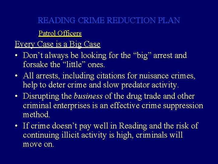 READING CRIME REDUCTION PLAN Patrol Officers Every Case is a Big Case • Don’t