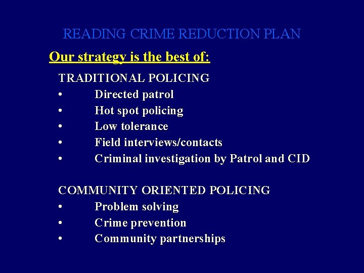 READING CRIME REDUCTION PLAN Our strategy is the best of: TRADITIONAL POLICING • Directed