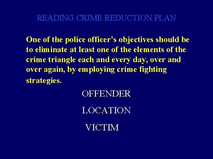 READING CRIME REDUCTION PLAN One of the police officer’s objectives should be to eliminate