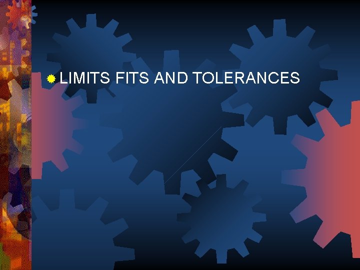 ® LIMITS FITS AND TOLERANCES 