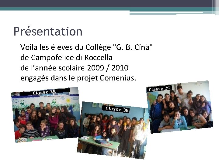 Présentation Voilà les élèves du Collège "G. B. Cinà" de Campofelice di Roccella de Présentation Voilà les élèves du Collège "G. B. Cinà" de Campofelice di Roccella de