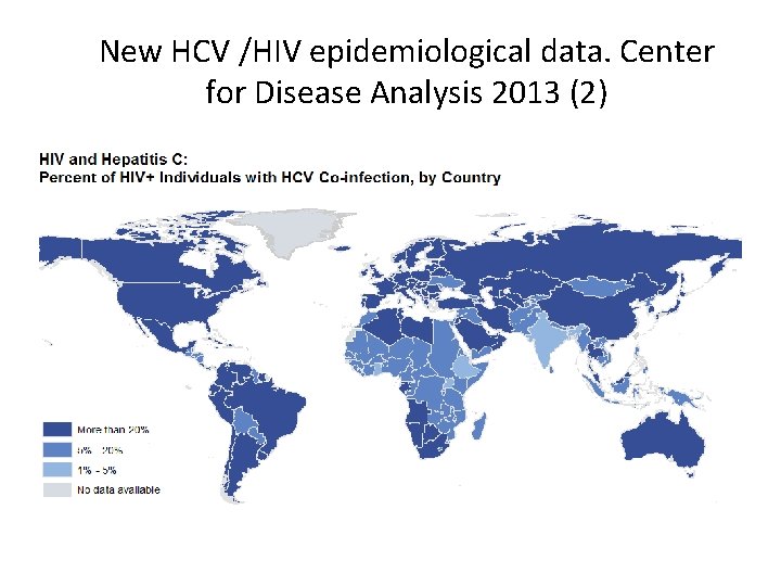 New HCV /HIV epidemiological data. Center for Disease Analysis 2013 (2) 