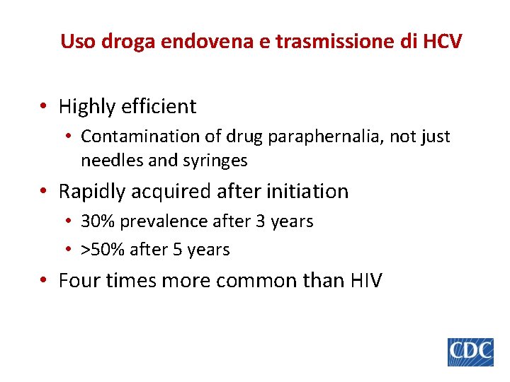 Uso droga endovena e trasmissione di HCV • Highly efficient • Contamination of drug