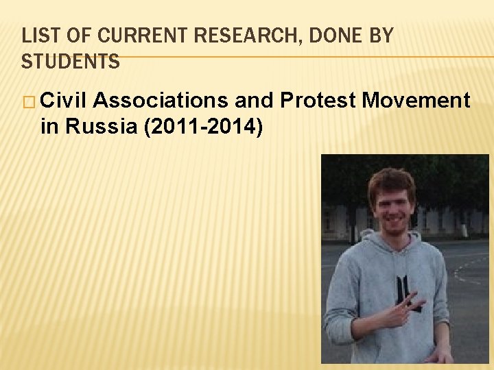 LIST OF CURRENT RESEARCH, DONE BY STUDENTS � Civil Associations and Protest Movement in
