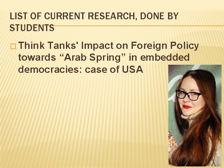 LIST OF CURRENT RESEARCH, DONE BY STUDENTS � Think Tanks' Impact on Foreign Policy