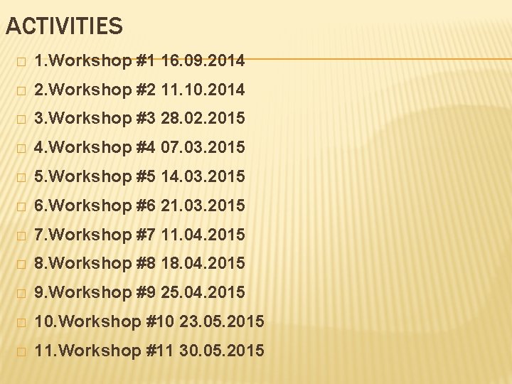 ACTIVITIES � 1. Workshop #1 16. 09. 2014 � 2. Workshop #2 11. 10.