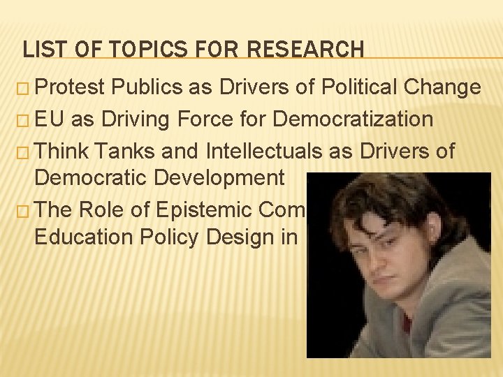 LIST OF TOPICS FOR RESEARCH � Protest Publics as Drivers of Political Change �