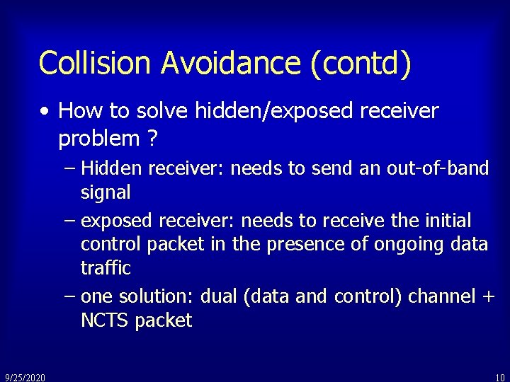 Collision Avoidance (contd) • How to solve hidden/exposed receiver problem ? – Hidden receiver: