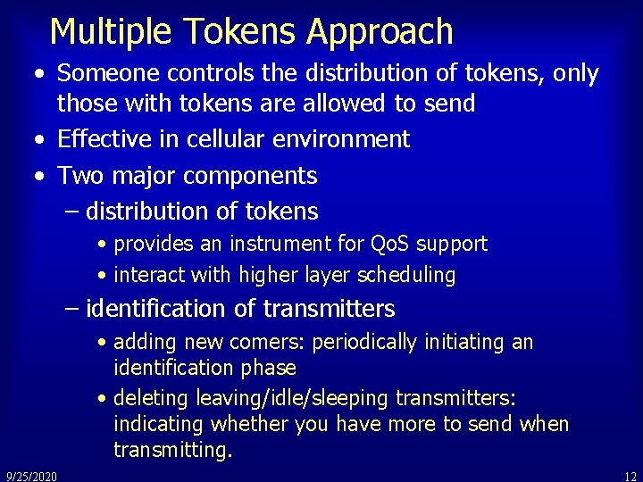 Multiple Tokens Approach • Someone controls the distribution of tokens, only those with tokens