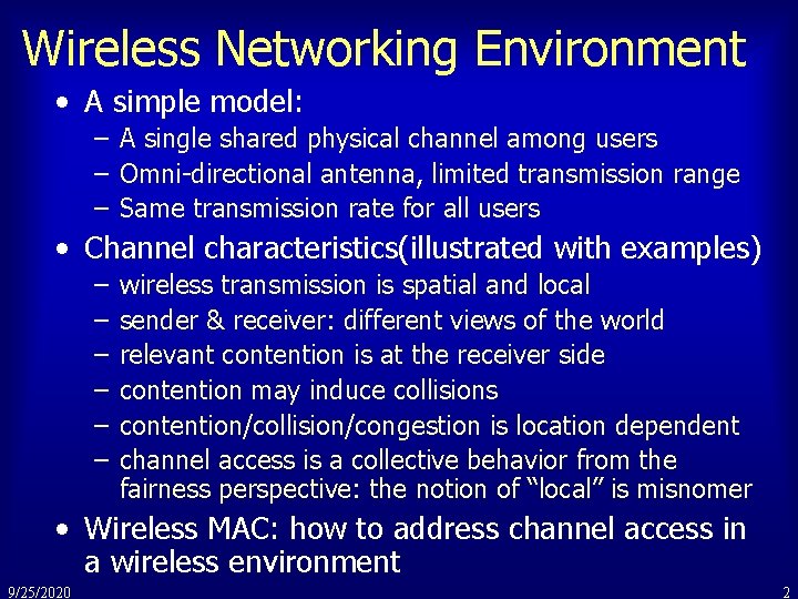 Wireless Networking Environment • A simple model: – A single shared physical channel among