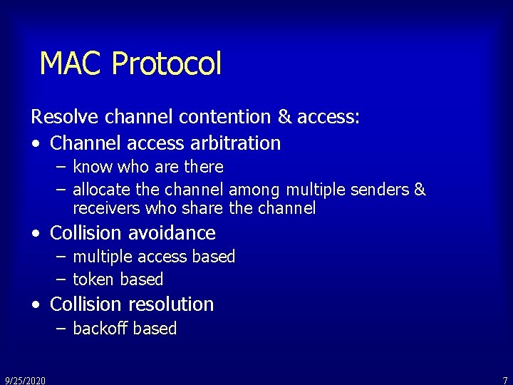 MAC Protocol Resolve channel contention & access: • Channel access arbitration – know who