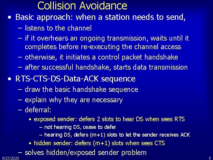 Collision Avoidance • Basic approach: when a station needs to send, – listens to