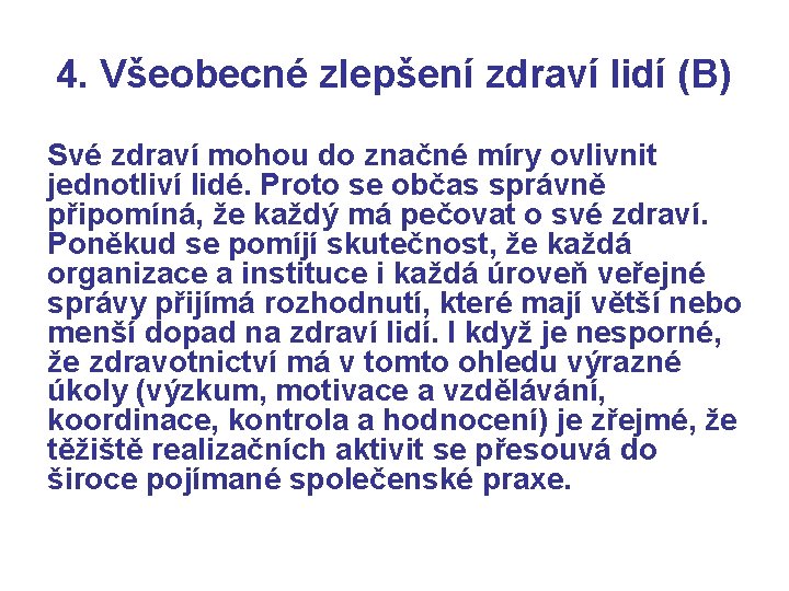 4. Všeobecné zlepšení zdraví lidí (B) Své zdraví mohou do značné míry ovlivnit jednotliví