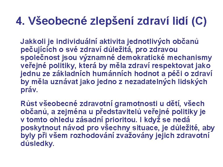 4. Všeobecné zlepšení zdraví lidí (C) Jakkoli je individuální aktivita jednotlivých občanů pečujících o