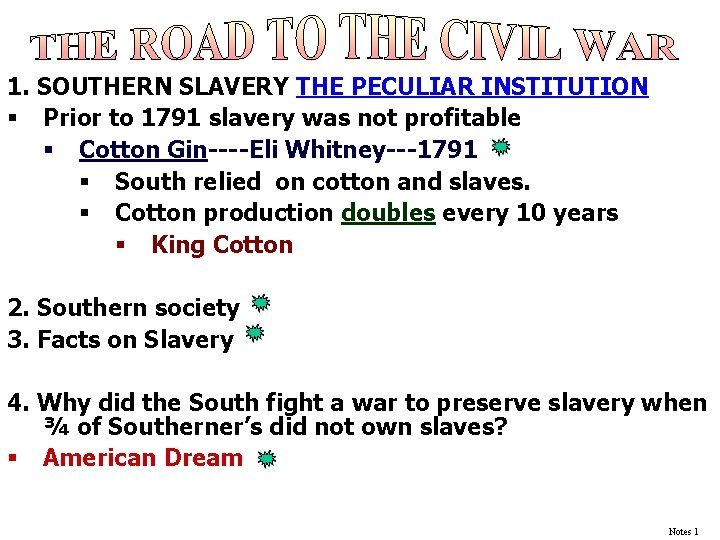 1. SOUTHERN SLAVERY THE PECULIAR INSTITUTION § Prior to 1791 slavery was not profitable