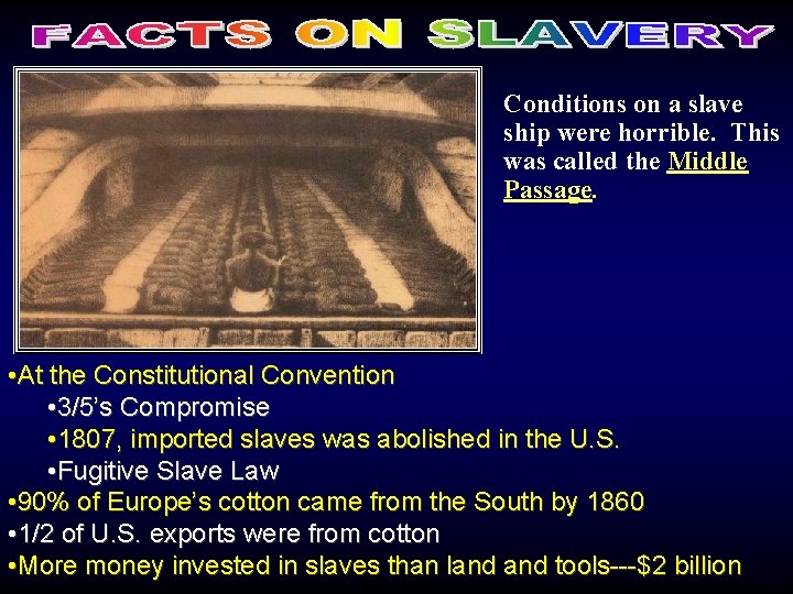 Conditions on a slave ship were horrible. This was called the Middle Passage. •