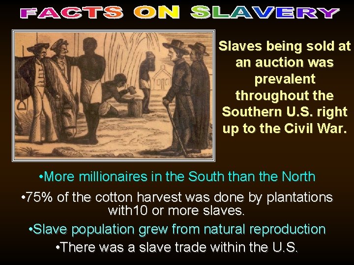 Slaves being sold at an auction was prevalent throughout the Southern U. S. right