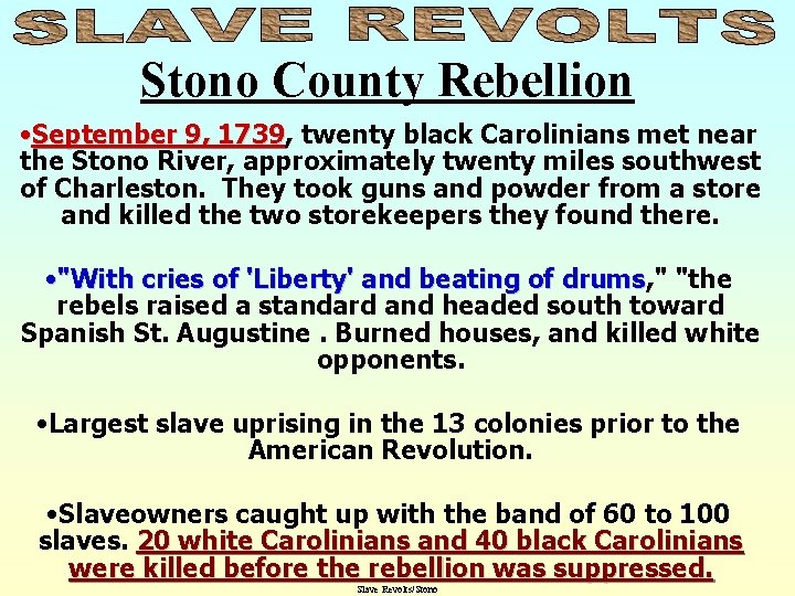 Stono County Rebellion • September 9, 1739 twenty black Carolinians met near the Stono