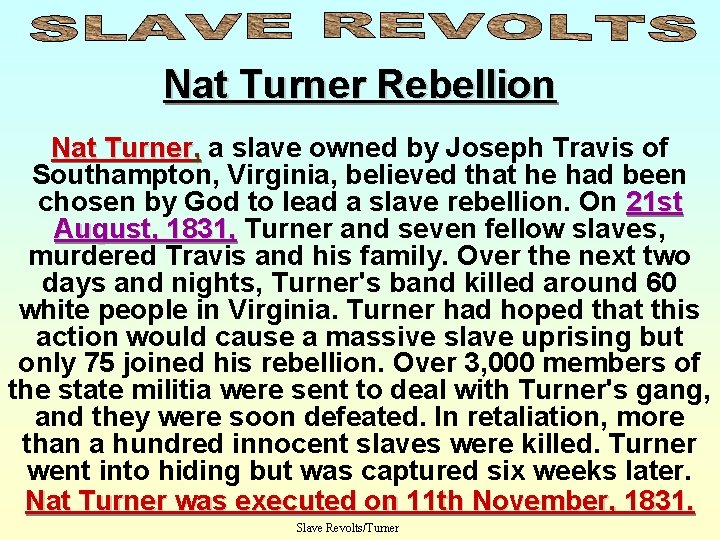 Nat Turner Rebellion Nat Turner, a slave owned by Joseph Travis of Southampton, Virginia,