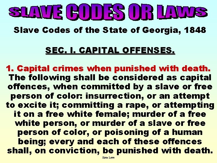 Slave Codes of the State of Georgia, 1848 SEC. I. CAPITAL OFFENSES. 1. Capital